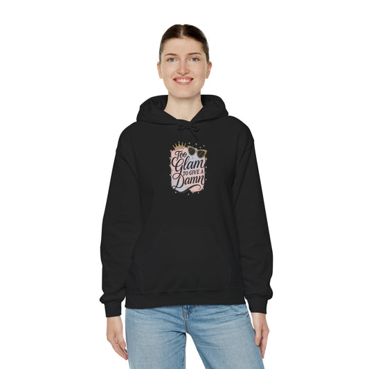 Too Glam To Give a Damn Hoodie – Sassy Aesthetic Hoodie for Confident Girls | Bloomera