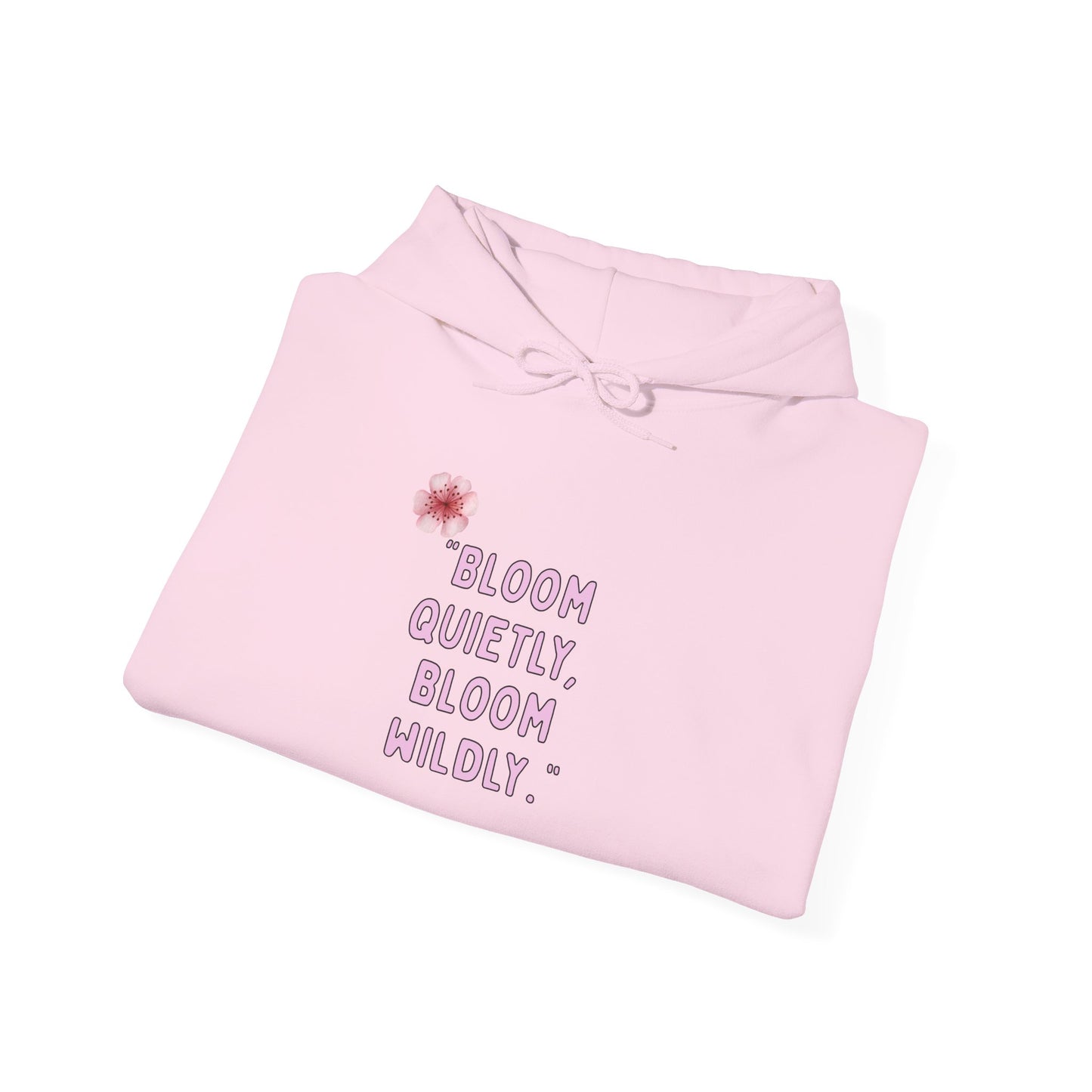Bloom Quietly Bloom Wildly Hoodie | Bloomera
