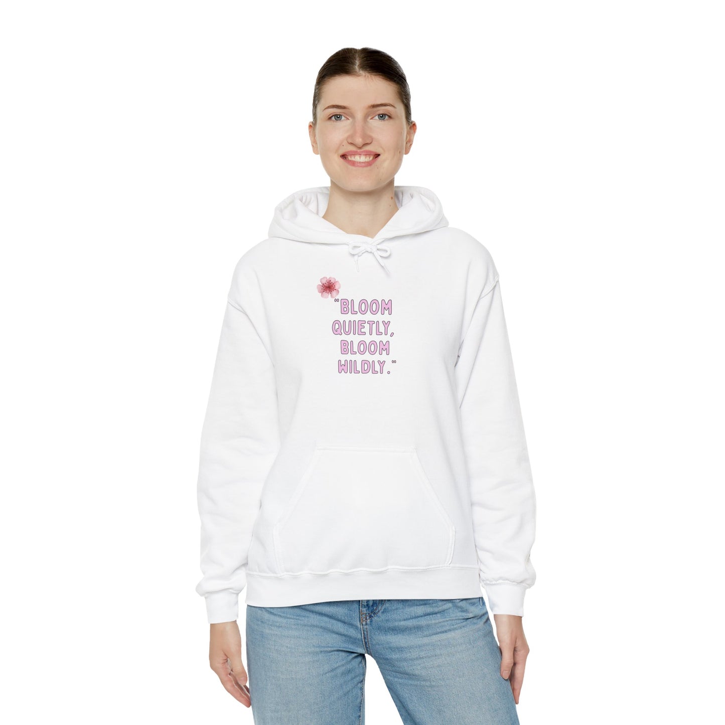 Bloom Quietly Bloom Wildly Hoodie | Bloomera