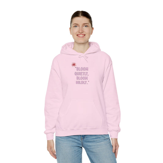 Bloom Quietly Bloom Wildly Hoodie | Bloomera