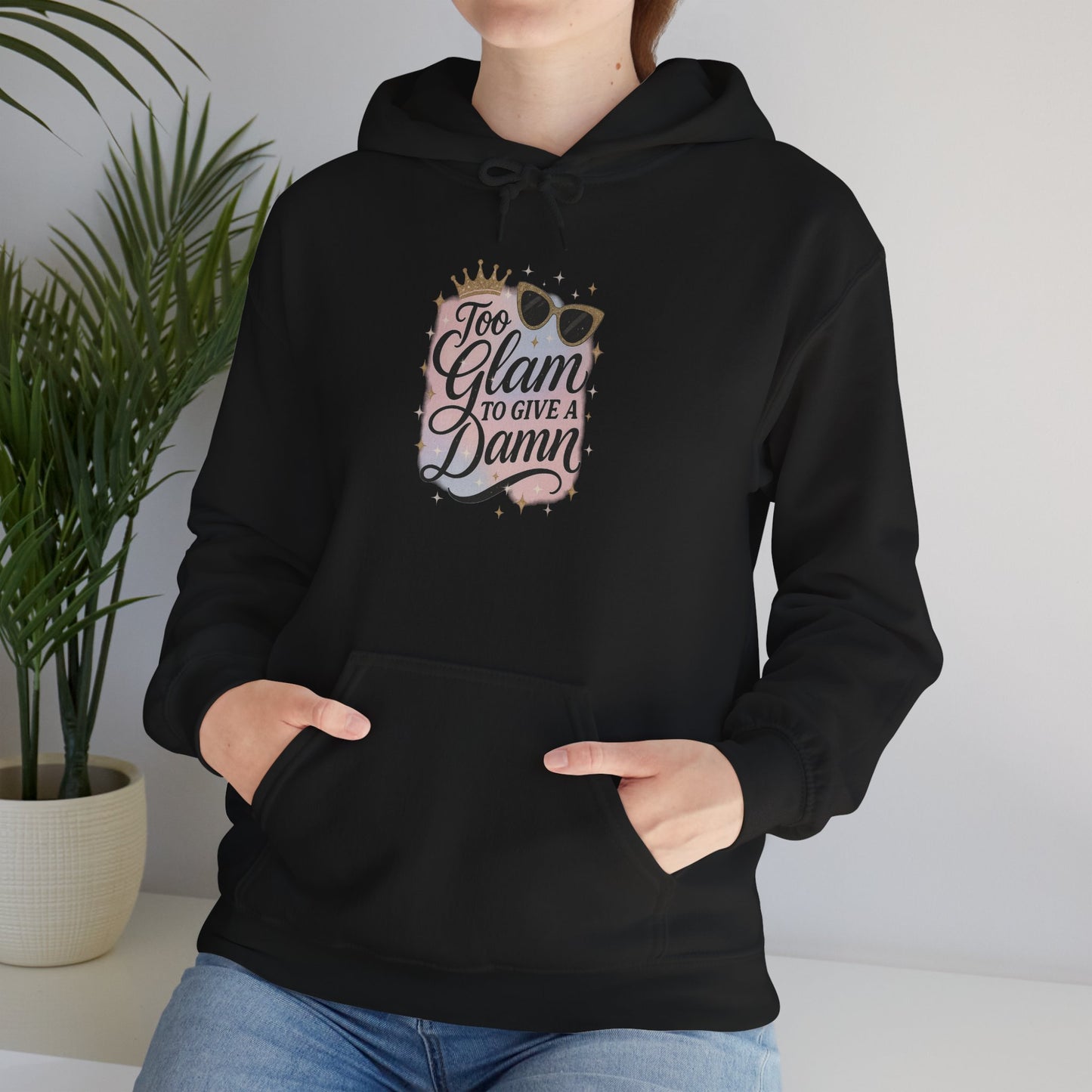 Too Glam To Give a Damn Hoodie – Sassy Aesthetic Hoodie for Confident Girls | Bloomera