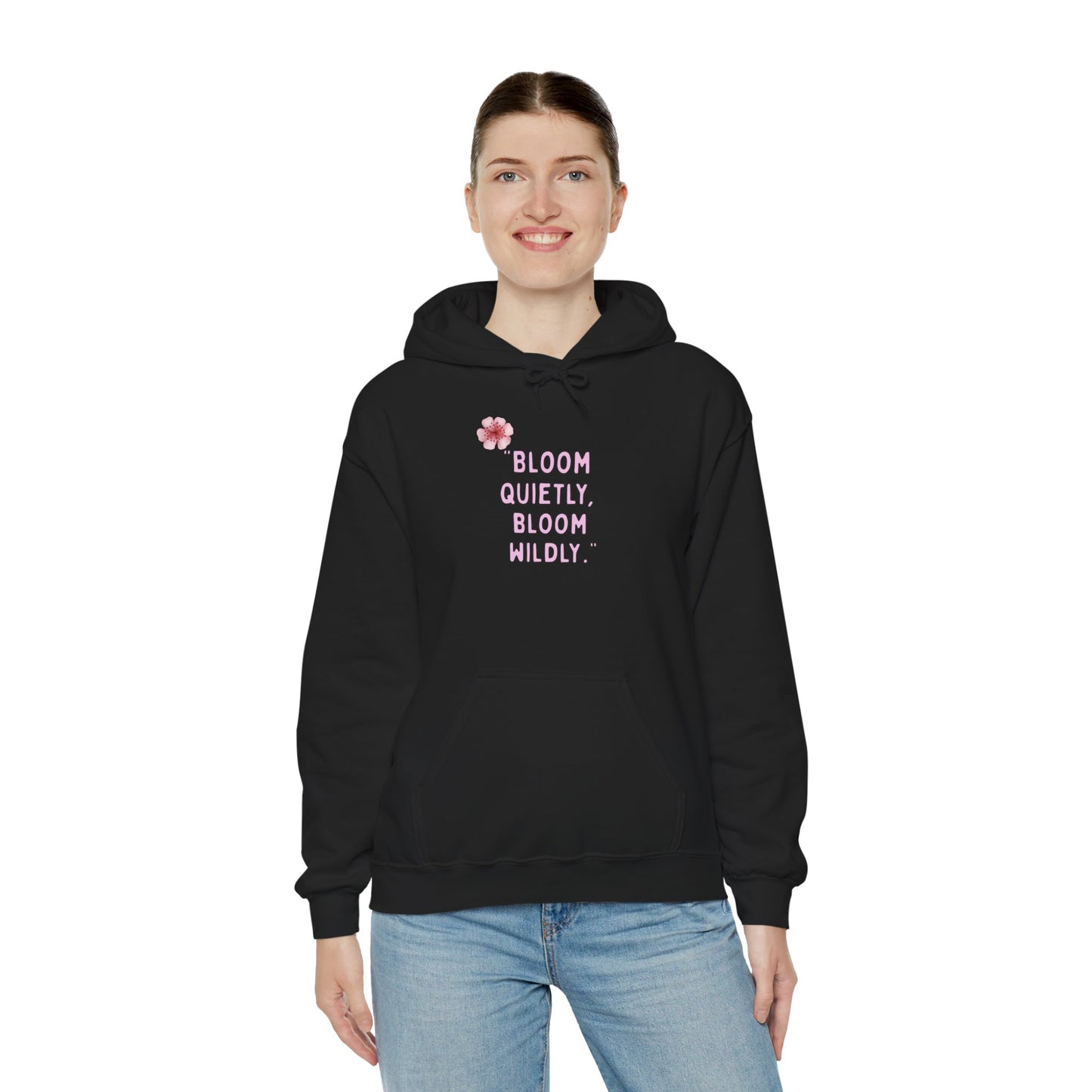 Bloom Quietly Bloom Wildly Hoodie | Bloomera