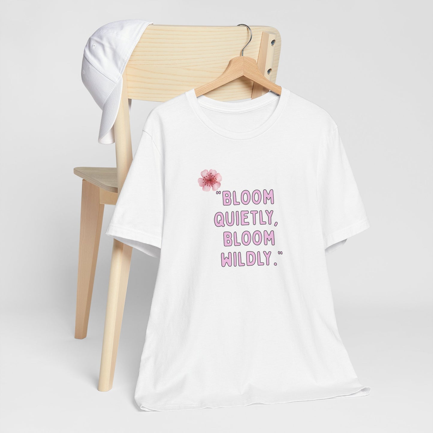 Bloom Quietly But Wildly 🌸 Tee