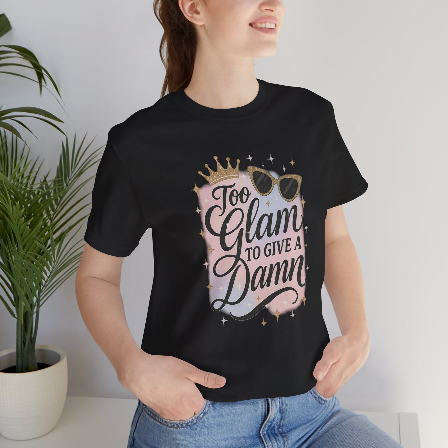 Too Glam To Give A Damn Tee 💅 | Bloomera Edition