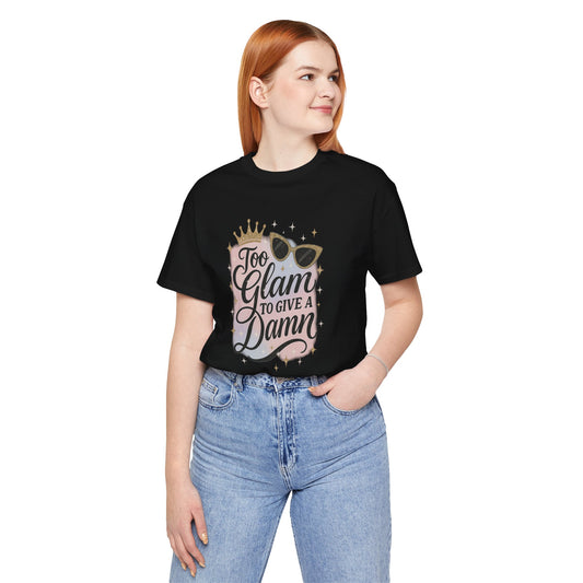Too Glam To Give A Damn Tee 💅 | Bloomera Edition
