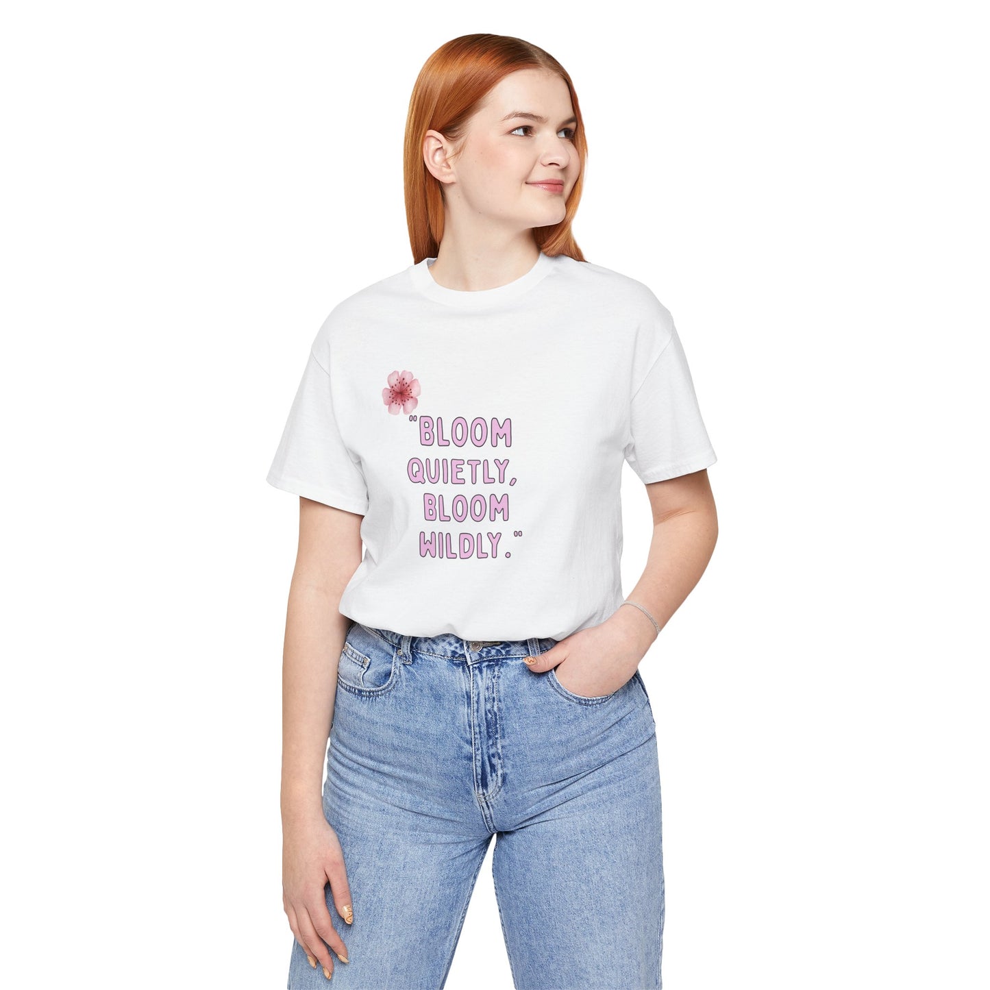 Bloom Quietly But Wildly 🌸 Tee
