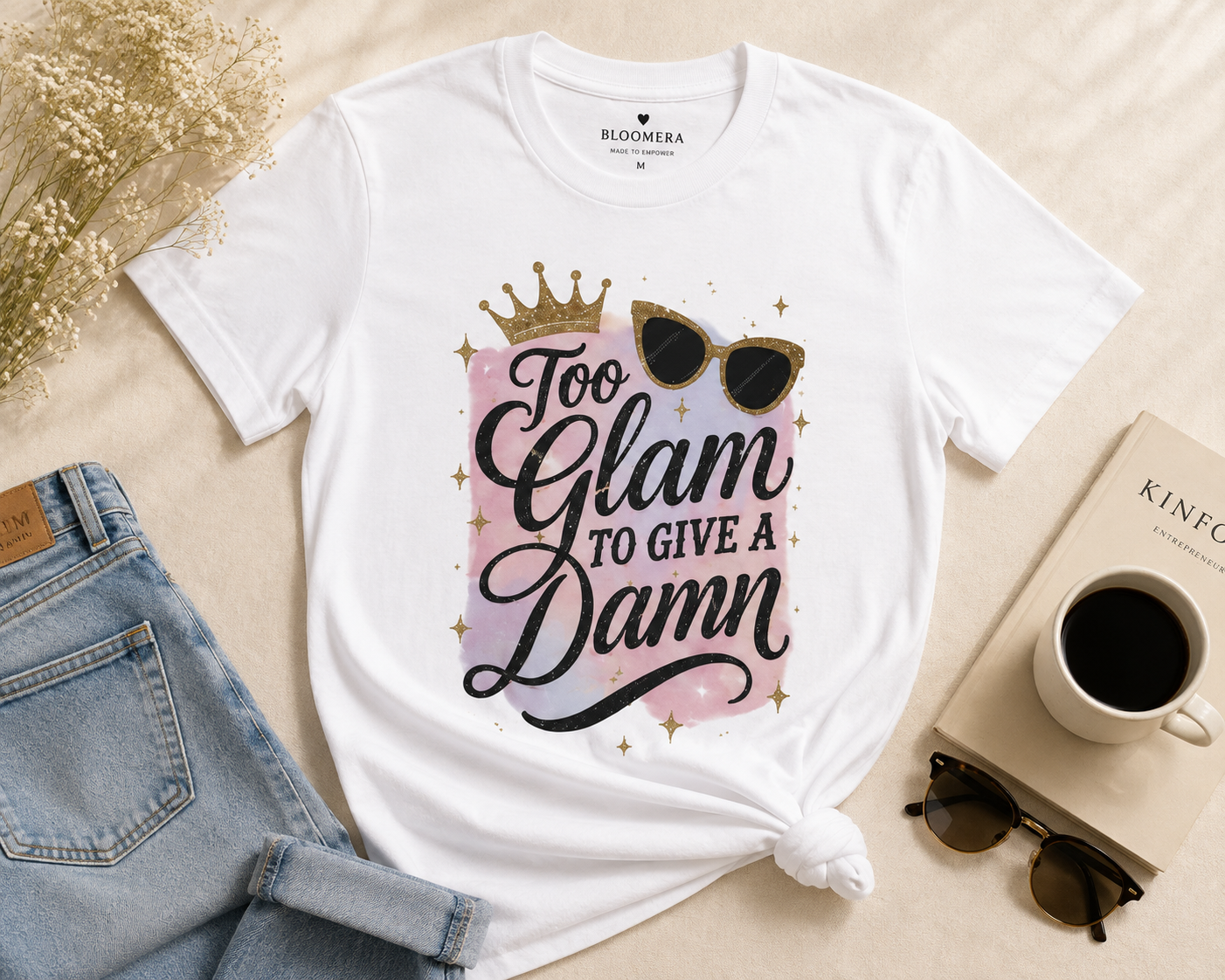 Too Glam To Give A Damn Tee 💅 | Bloomera Edition